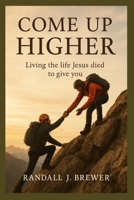 Come Up Higher B0GQDSPYVM Book Cover