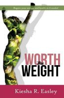 Worth the Weight: Regain your energy and your health in 6 weeks! 1719364621 Book Cover