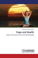 Yoga and Health: Yoga is The Science, The Art and The Philosophy 3659387959 Book Cover