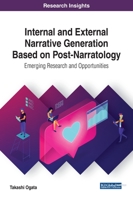 Internal and External Narrative Generation Based on Post-Narratology: Emerging Research and Opportunities 1522599436 Book Cover