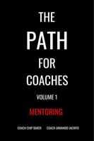 The PATH For Coaches Vol. 1: Mentoring 1967464022 Book Cover