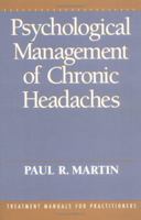 Psychological Management of Chronic Headaches (Treatment Manuals for Practitioners) 0898622115 Book Cover