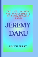 JEREMY DAKU: The Life, Values, and Achievements of a Remarkable Leader B0FR548VW7 Book Cover