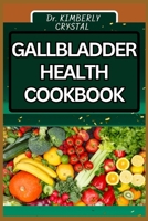 GALLBLADDER HEALTH COOKBOOK: Nourishing Recipes, Flavorful Dishes and Expert Tips to Support Your Digestive System and Enhance Overall Well-being B0CSXH75VQ Book Cover