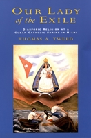 Our Lady of the Exile : Diasporic Religion at a Cuban Catholic Shrine in Miami 0195155939 Book Cover