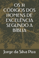 OS 31 CÓDIGOS DOS HOMENS DE EXCELÊNCIA SEGUNDO A BÍBLIA (Portuguese Edition) B0DWLVTP43 Book Cover