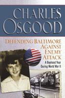 Defending Baltimore Against Enemy Attack: A Boyhood Year During World War II 1401300235 Book Cover