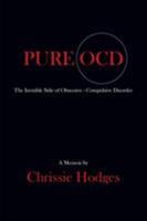 Pure Ocd: The Invisible Side of Obsessive-Compulsive Disorder 1634919912 Book Cover