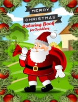 Merry Christmas Coloring Book for Toddlers: Christmas Coloring Books with Fun Easy and Relaxing Coloring Pages Gifts for Toddlers B08NF1NLPF Book Cover