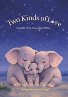 Two Kinds of Love: A gentle story of a parent’s love. B0GY5ZTXY5 Book Cover