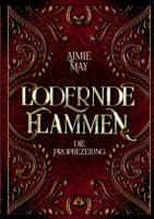 Lodernde Flammen: Die Prophezeiung 3754337149 Book Cover