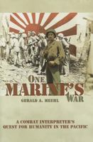 One Marine's War: A Combat Interpreter's Quest for Humanity in the Pacific 1612510922 Book Cover