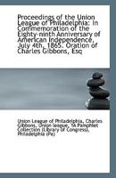 Proceedings Of the Union League Of Philadelphia, in Commemoration Of the Eighty-ninth Anniversary Of 0526556994 Book Cover