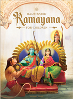 Illustrated Ramayana For Children : Immortal Epic of India 9354400884 Book Cover