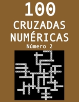 100 cruzadas n�mericas - N�mero 2: Pasatiempos para adultos de cruzadas con n�meros B08VY76Y63 Book Cover