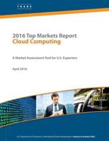 2016 Top Markets Report Cloud Computing: A Market Assessment Tool for U.S. Exporters 1533158991 Book Cover
