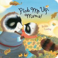 Please Pick Me Up, Mama! 1416979778 Book Cover