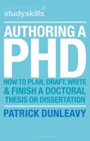 Authoring a PhD Thesis: How to Plan, Draft, Write and Finish a Doctoral Dissertation 1403905843 Book Cover