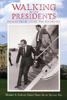 Walking With Presidents: Stories From Inside The Perimeter 1439219753 Book Cover