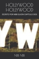 Hollywood Hollywood: Escrito Por Nbb Guion Capitulo DOS 1697202977 Book Cover