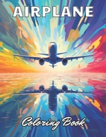Airplane Coloring Book for Kids: Stress Relief, Relaxation, and Creativity Coloring Pages for All Fans B0CTYM99V2 Book Cover