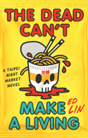 The Dead Can't Make a Living (A Taipei Night Market Novel) 1641297247 Book Cover
