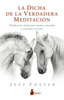 La dicha de la verdadera meditación: Palabras de aliento para mentes cansadas y corazones salvajes 841800052X Book Cover