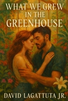 What We Grew in the Green House B0FJ63M727 Book Cover