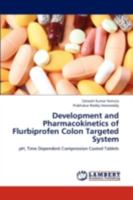 Development and Pharmacokinetics of Flurbiprofen Colon Targeted System: pH, Time Dependent Compression Coated Tablets 3659308099 Book Cover