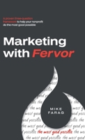 Marketing With Fervor: A proven, three-question framework to help your nonprofit do the most good possible B0DZTYYH69 Book Cover