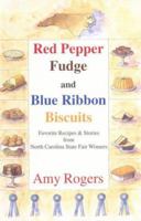 Red Pepper Fudge and Blue Ribbon Biscuits: Favorite Recipes and Stories from North Carolina State Fair Winners 187808643X Book Cover