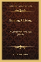 Earning A Living: A Comedy In Five Acts 1120190363 Book Cover