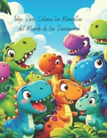 "Viaje Dino: Colorea las Maravillas del Mundo de los Dinosaurios" (Spanish Edition) B0CPBNHR4X Book Cover