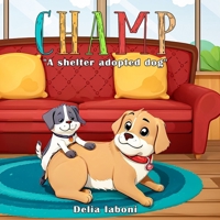 CHAMP: A Shelter Adopted Dog (Angels with paws and claws) 1964630142 Book Cover