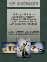 McElroy v. U S ex rel Guagliardo: Wilson v. Bohlender U.S. Supreme Court Transcript of Record with Supporting Pleadings 1270445421 Book Cover