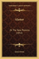 Alastor: Or The New Ptolemy 0469010819 Book Cover