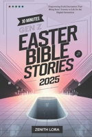 10 Minutes Gen Z Easter Bible Stories 2025: Empowering Faith Encounters That Bring Jesus’ Journey to Life for the Digital Generation B0F2TVVZ52 Book Cover