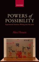 Powers of Possibility: Experimental American Writing Since the 1960s 0198719922 Book Cover