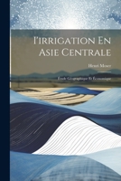 L'Irrigation En Asie Centrale: A(c)Tude Ga(c)Ographique Et A(c)Conomique 102132308X Book Cover