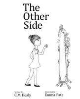 The Other Side: Dedicated to Shel Silverstein who inspired my writing and imagination. Illustrated by an 8th grader. 1539022137 Book Cover