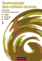 Technologie des métiers du bois - Menuiserie, ébénisterie, agencement - Tome 2 (French Edition) 2100033158 Book Cover
