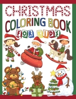 Christmas Coloring Book For Kids: Great Coloring Pages For Toddlers, Preschoolers & Kindergarten: Holiday Illustrations Of Santa Claus, Reindeer, Snowmen, Teddy Bears, Elfs, Presents & More! 1709484438 Book Cover