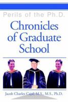 Chronicles of Graduate School: Perils of the Ph.D. 059532035X Book Cover