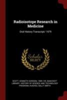 Radioisotope Research in Medicine: Oral History Transcript/ 1979 1018613897 Book Cover