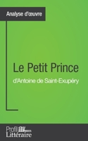 Le Petit Prince d'Antoine de Saint-Exupéry (Analyse approfondie): Approfondissez votre lecture des romans classiques et modernes avec Profil-Litterair 2806268621 Book Cover