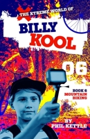 The Xtreme World of Billy Kool Book 6: Mountain Biking 192530874X Book Cover