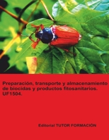 Preparación, transporte y almacenamiento de biocidas y productos fitosanitarios. UF1504. (Servicios para el control de plagas) (Spanish Edition) 8417943838 Book Cover