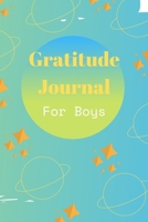 Gratitude Journal for Boys: Daily Positive Journal for Boys to Practice Gratitude and Mindfulness - 6 x 9 - Planetes - Space - today I'm grateful for... 1695370171 Book Cover