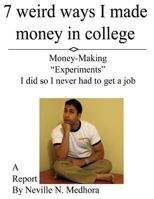 7 weird ways I made money in college: Money-Making "Experiments" I did so I never had to get a job 0615836720 Book Cover