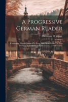 A Progressive German Reader: Containing Elegant Extracts In Prose And Poetry From The Best German Authors: With A Dictionary .... First Course 1022283545 Book Cover
